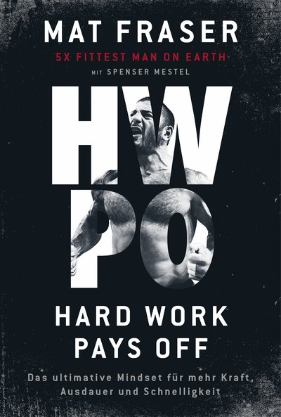 HWPO: Hard work pays off - Das ultimative Mindset für mehr Kraft, Ausdauer und Schnelligkeit