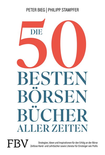 Die 50 besten Börsenbücher aller Zeiten - Strategien, Ideen und Inspirationen für den Erfolg an der Börse. Zeitlose Hand- und Lehrbücher sowie Literatur für Einsteiger und Profis