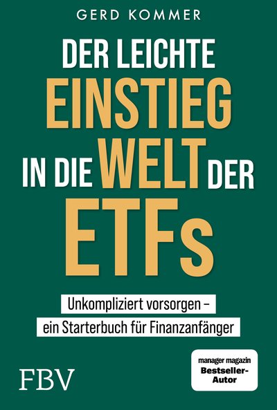 Der leichte Einstieg in die Welt der ETFs - Unkompliziert vorsorgen ein Starterbuch für Finanzanfänger