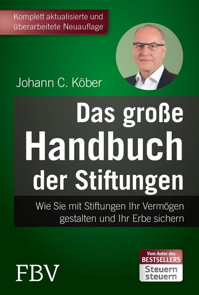 Das große Handbuch der Stiftungen - Wie Sie mit Stiftungen Ihr Vermögen gestalten und Ihr Erbe sichern