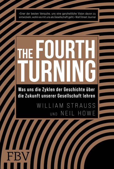 The Fourth Turning - Was uns die Zyklen der Geschichte über die Zukunft unserer Gesellschaft lehren