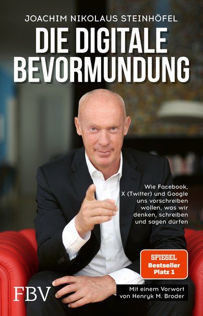 Die digitale Bevormundung - Wie Facebook, X (Twitter) und Google uns vorschreiben wollen, was wir denken, schreiben und sagen dürfen.