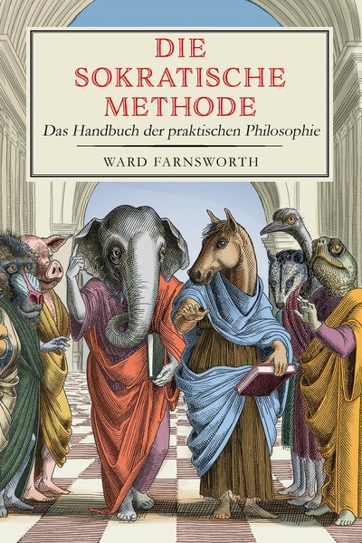 Die sokratische Methode - Das Handbuch der praktischen Philosophie