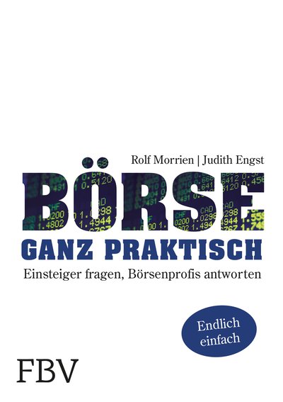 Börse ganz praktisch - Einsteiger fragen, Börsenprofis antworten