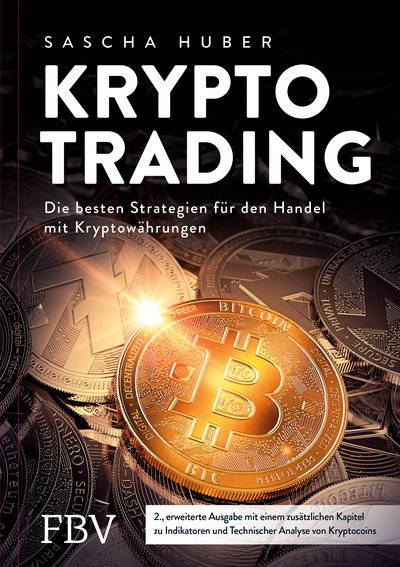 Kryptotrading - erweiterte Ausgabe - Alles über Kauf, Verkauf und Strategie beim Handel mit Krypto-Währungen