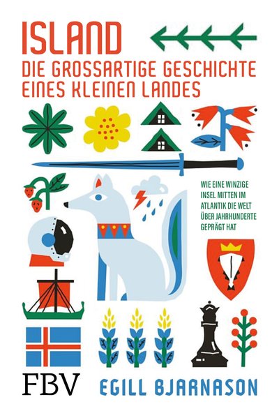 Island – die großartige Geschichte eines kleinen Landes - Wie eine winzige Insel mitten im Atlantik die Welt über Jahrhunderte geprägt hat