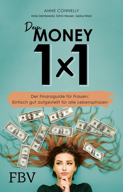 Dein Money 1x1 - Der Finanzguide für Frauen: Einfach gut aufgestellt für alle Lebenslagen