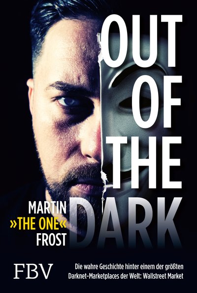 Out of the Dark - Die wahre Geschichte hinter einem der größten Darknet-Marketplaces der Welt: WallStreet Market