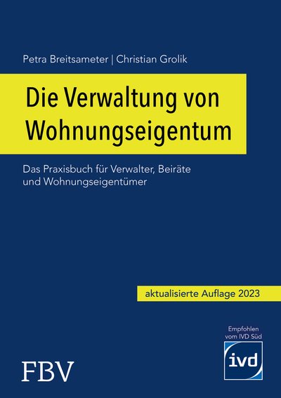 Die Verwaltung von Wohnungseigentum - Das Praxisbuch für Verwalter, Beiräte und Wohnungseigentümer