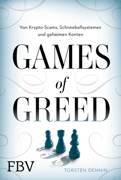 Games of Greed - Von Krypto-Scams, Schneeballsystemen und geheimen Konten