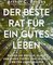 Der beste Rat für ein gutes Leben