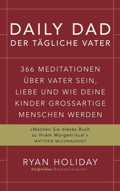 Daily Dad – Der tägliche Vater - 366 Meditationen über Vater sein, Liebe und wie deine Kinder großartige Menschen werden