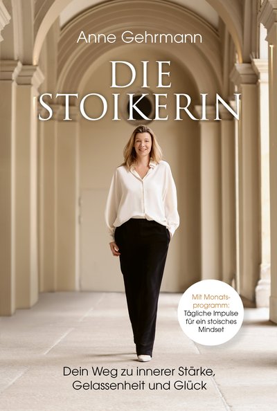 Die Stoikerin - Dein Weg zu innerer Stärke, Gelassenheit und Glück