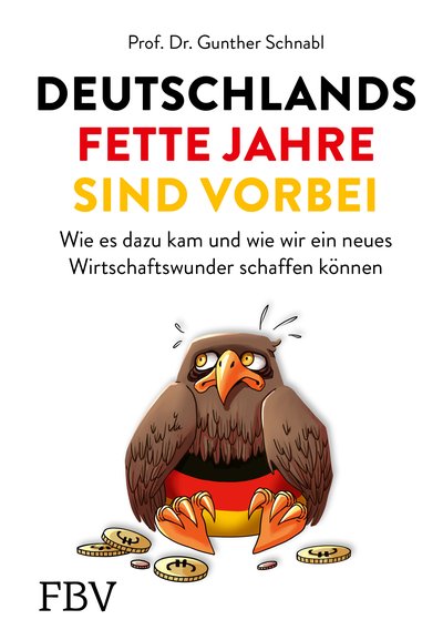 Deutschlands fette Jahre sind vorbei - Wie es dazu kam und wie wir ein neues Wirtschaftswunder schaffen können