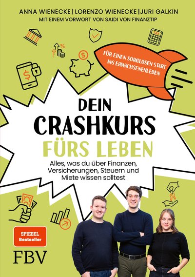 Dein Crashkurs fürs Leben - Alles, was du über Finanzen, Versicherungen, Steuern und Miete wissen solltest – für einen sorglosen Start ins Erwachsenenleben