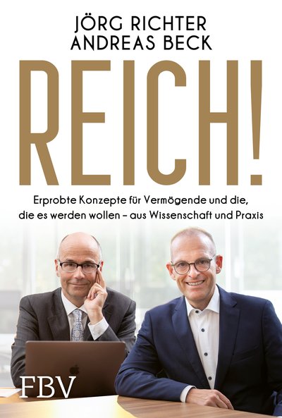 Reich! - Erprobte Konzepte für Vermögende und die, die es werden wollen – aus Wissenschaft und Praxis
