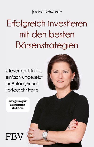 Erfolgreich investieren mit den besten Börsenstrategien - Clever kombiniert, einfach umgesetzt, für Anfänger und Fortgeschrittene