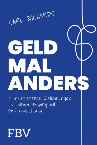 Geld mal anders - 101 inspirierende Zeichnungen, die deinen Umgang mit Geld revolutionieren