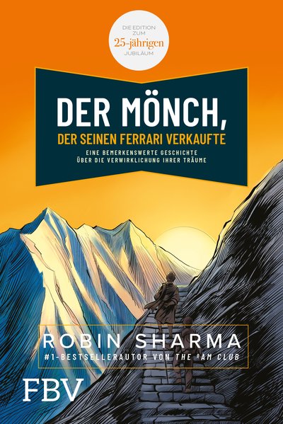 Der Mönch, der seinen Ferrari verkaufte - Eine bemerkenswerte Geschichte über die Verwirklichung Ihrer Träume. Die Edition zum 25-jährigen Jubiläum.