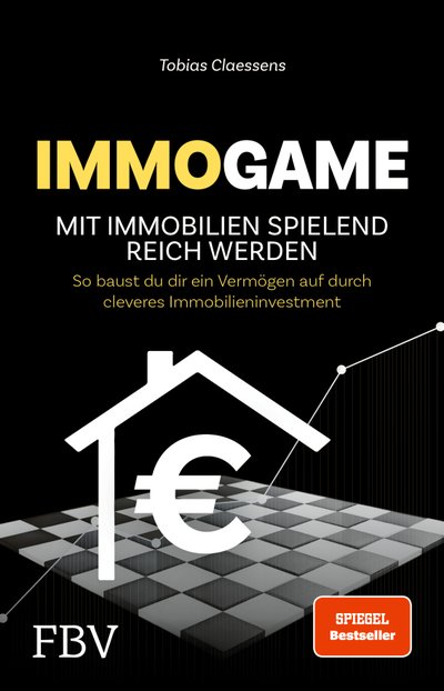 Immogame - mit Immobilien spielend reich werden - So baust du dir ein Vermögen auf durch cleveres Immobilieninvestment