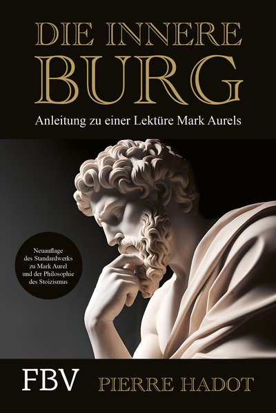 Die innere Burg - Anleitung zu einer Lektüre Mark Aurels