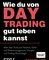 Wie du von Daytrading gut leben kannst