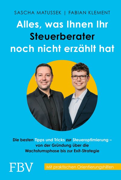 Alles, was Ihnen Ihr Steuerberater noch nicht erzählt hat - Die besten Tipps und Tricks zur Steueroptimierung –
Von der Gründung über die
Wachstumsphase bis zur Exit-Strategie