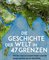 Die Geschichte der Welt in 47 Grenzen