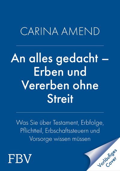An alles gedacht – Erben und Vererben ohne Streit - Was Sie über Testament, Erbfolge, Pflichtteil, Erbschaftssteuern und Vorsorge wissen müssen