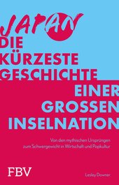 Japan – Die kürzeste Geschichte einer großen Inselnation