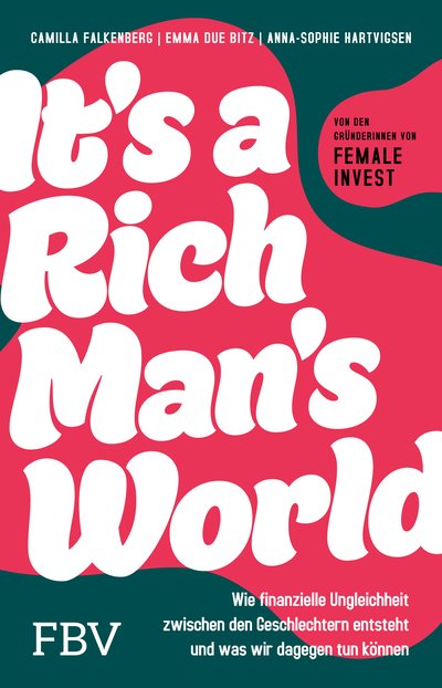 It's a Rich Man's World - Wie finanzielle Ungleichheit zwischen den Geschlechtern entsteht und was wir dagegen tun können