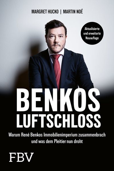 Benkos Luftschloss - Warum René Benkos Immobilienimperium zusammenbrach und was dem Pleitier nun droht