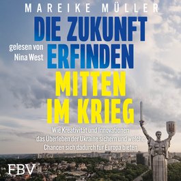 Die Zukunft erfinden – mitten im Krieg