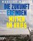 Die Zukunft erfinden – mitten im Krieg