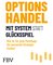 Optionshandel mit System statt Glücksspiel