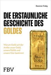 Die erstaunliche Geschichte des Goldes