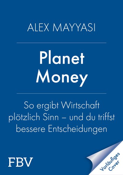 Planet Money - So ergibt Wirtschaft plötzlich Sinn – und du triffst bessere Entscheidungen