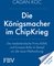 Die Königsmacher im Chip-Krieg