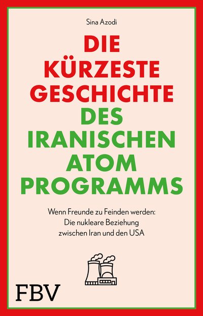 Die kürzeste Geschichte des iranischen Atomprogramms - Wenn Freunde zu Feinden werden: Die nukleare Beziehung zwischen Iran und den USA