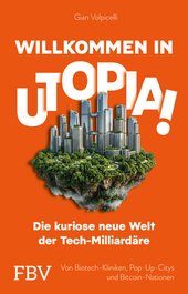 Willkommen in Utopia! – die kuriose neue Welt der Tech-Milliardäre