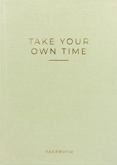 »Take your own time« Tagebuch - Dankbarkeitstagebuch, Achtsamkeitstagebuch, Mindfulness Journal, DIN A5