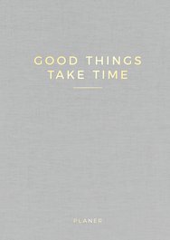 »Good things take time« undatierter Wochenplaner