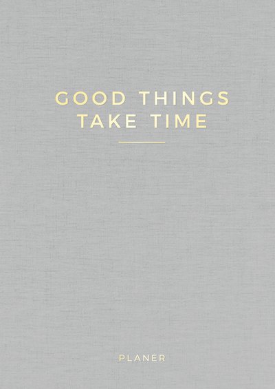 »Good things take time« undatierter Wochenplaner