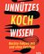 Unnützes Kochwissen