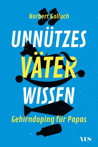 Unnützes Väterwissen - Gehirndoping für Papas