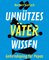 Unnützes Väterwissen