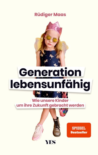Generation lebensunfähig - Wie unsere Kinder um ihre Zukunft gebracht werden (SPIEGEL– BESTSELLER)