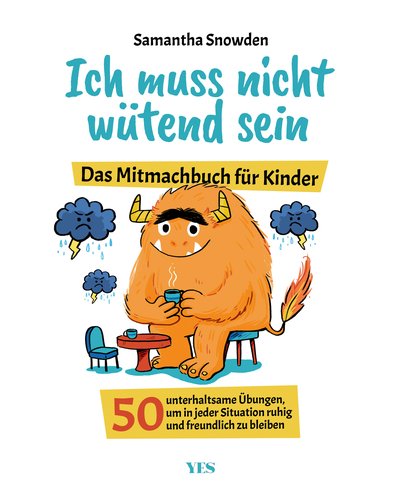 Ich muss nicht wütend sein - Das Mitmachbuch für Kinder. 50 unterhaltsame Übungen, um in jeder Situation ruhig und freundlich zu bleiben