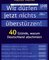Wir dürfen jetzt nichts überstürzen!
