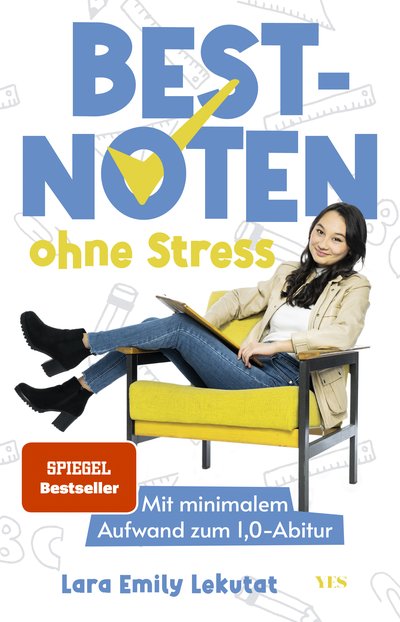 Bestnoten ohne Stress - Mit minimalem Aufwand zum 1,0-Abitur